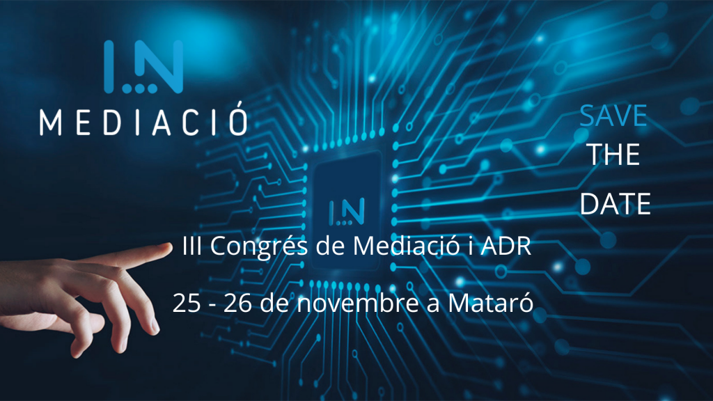 SAVE THE DATE. III Congrés de Mediació i ADR. Mataró 25 i 26 de novembre de 2021